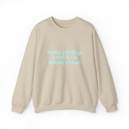 Pretty Privilege Is Real And I'm Having A Blast Sweatshirt