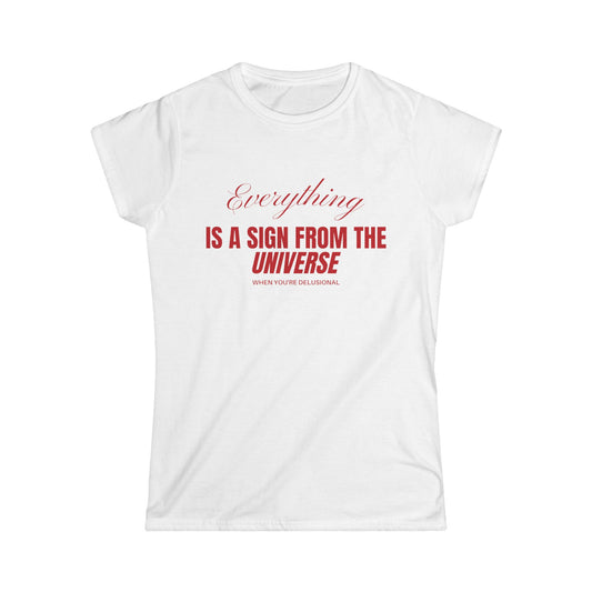 Everything Is A Sign From The Universe When You're Delusional Fitted Tee