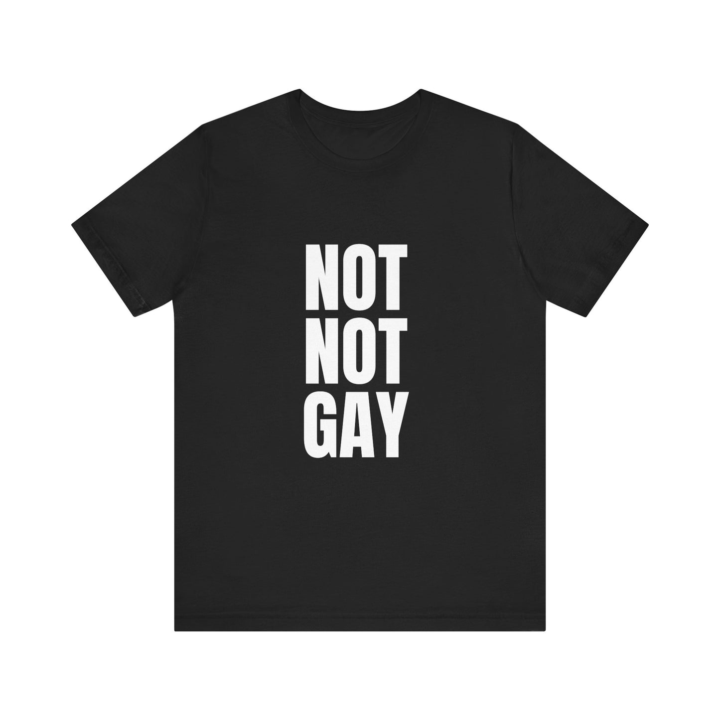 Not Not Gay Soft Unisex T-Shirt