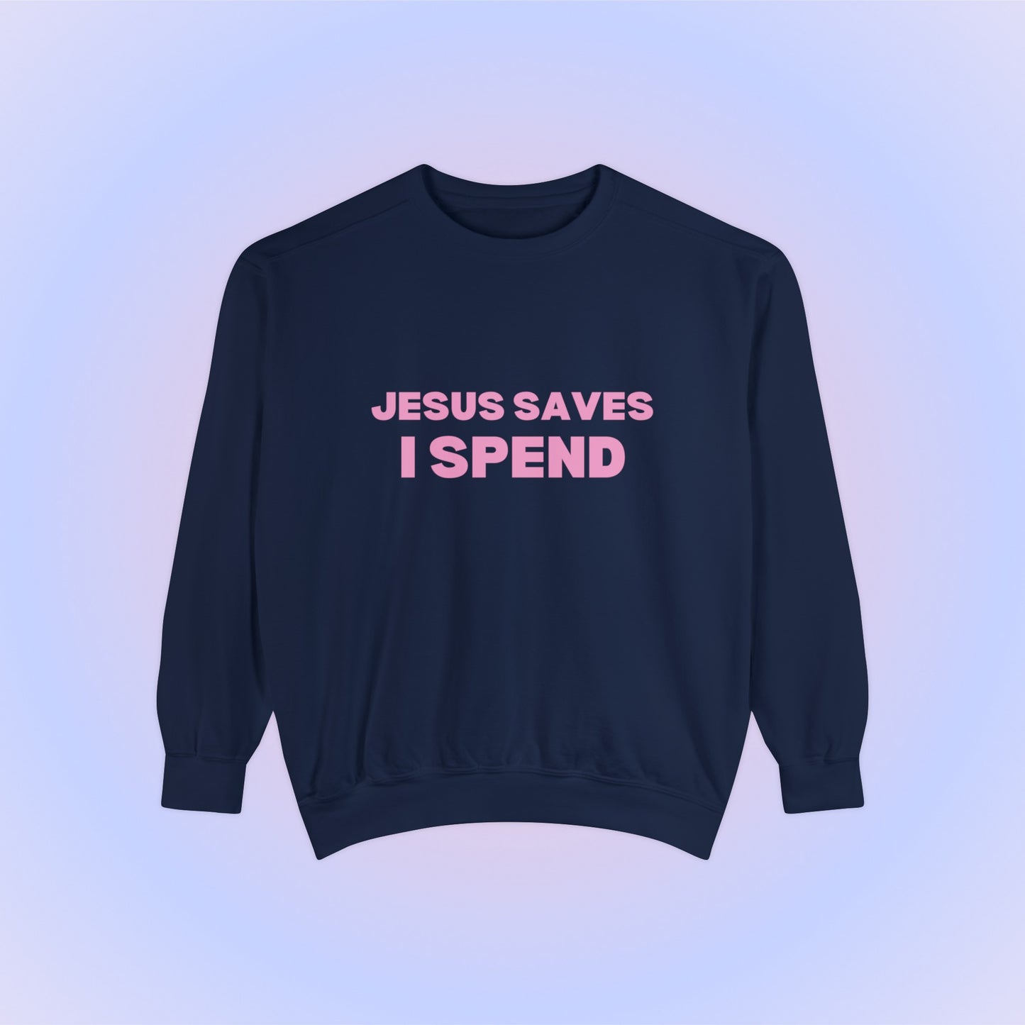 Jesus Saves I Spend Crewneck Sweatshirt