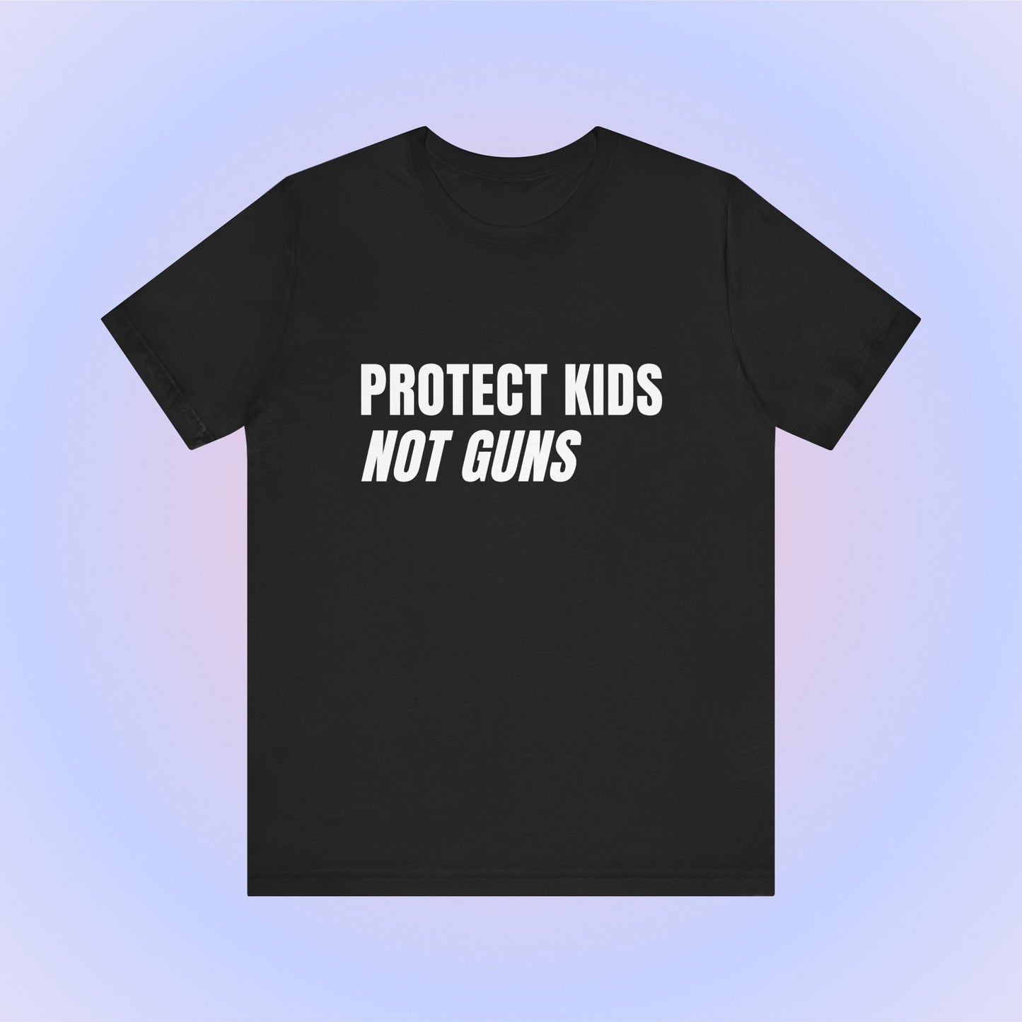 Protect Kids Not Guns, Soft Unisex T-Shirt