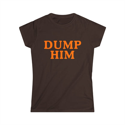 Dump Him Fitted Tee