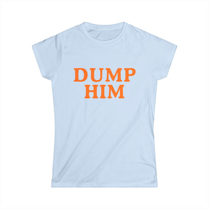 Dump Him Fitted Tee