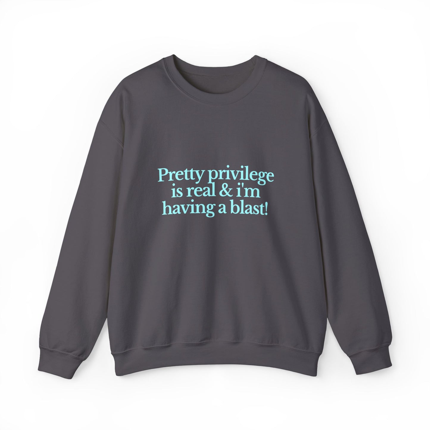 Pretty Privilege Is Real And I'm Having A Blast Sweatshirt