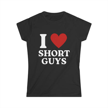 I Love Short Guys Fitted Tee