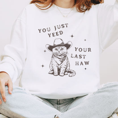 You Just Yeed Your Last Haw Western Cat Sweatshirt