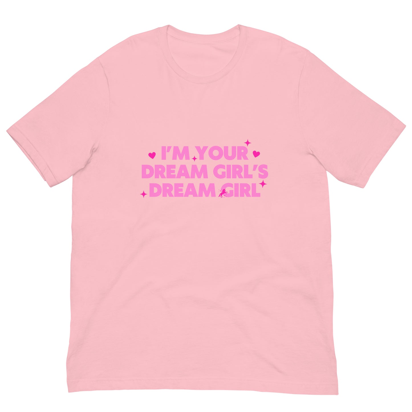 I'm Your Dream Girl's Dream Girl Unisex Tee