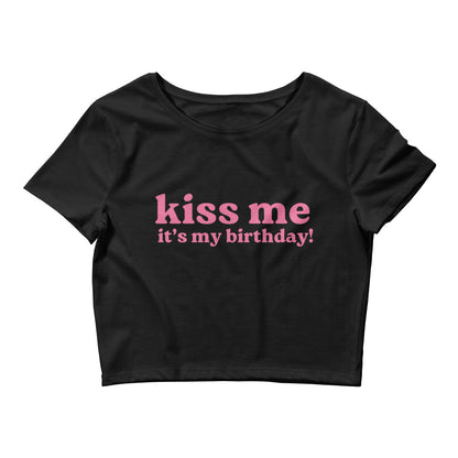 Kiss Me It's My Birthday Crop Top