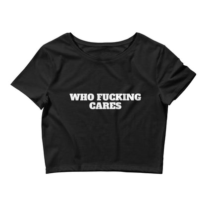 Who Fucking Cares Crop Top