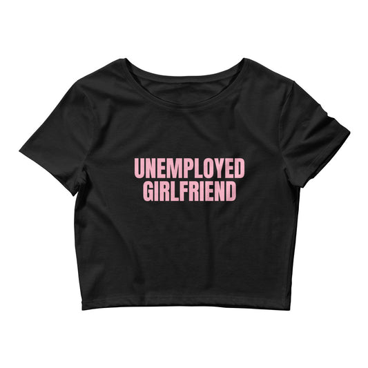 Unemployed Girlfriend Crop Top