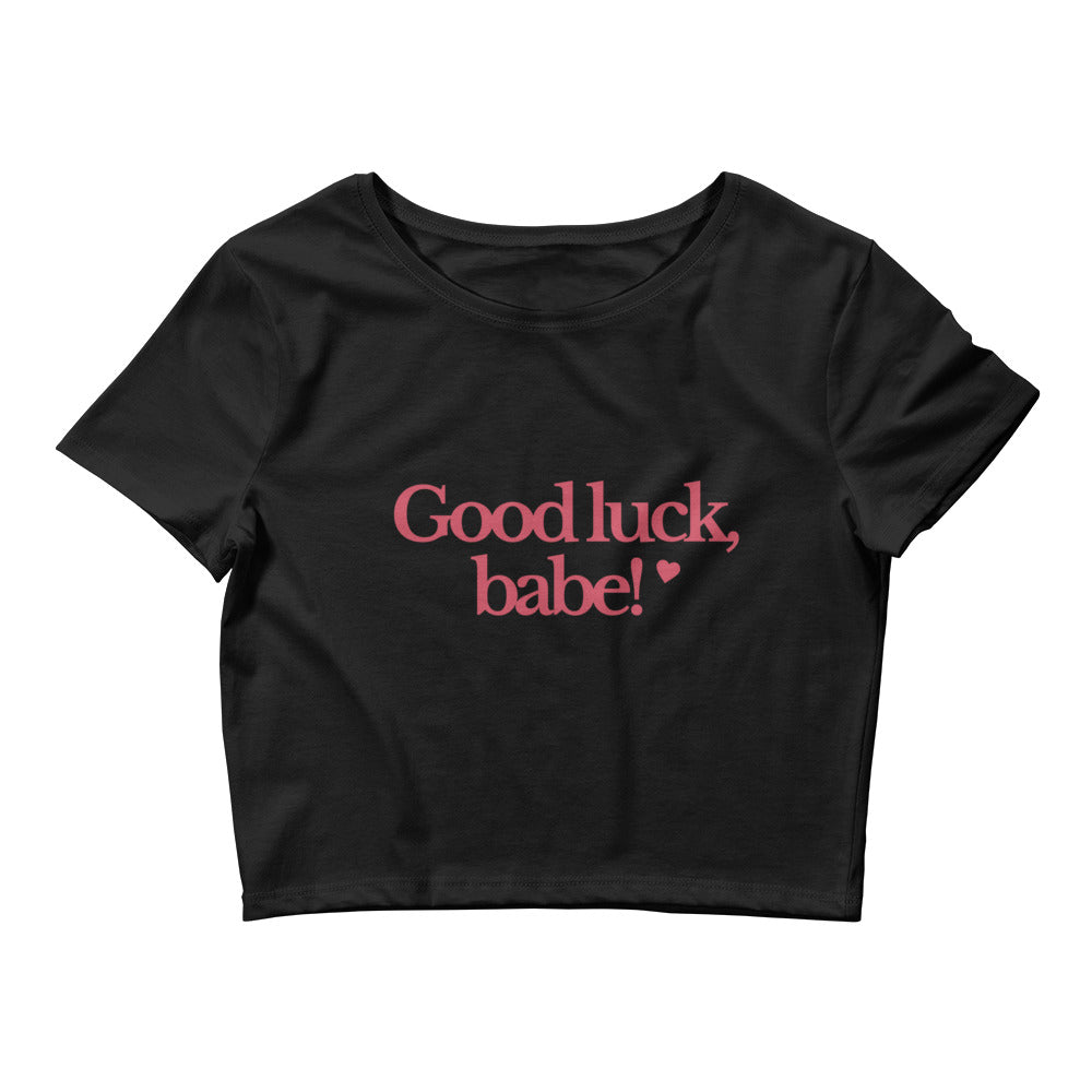 Good Luck Babe Crop Top