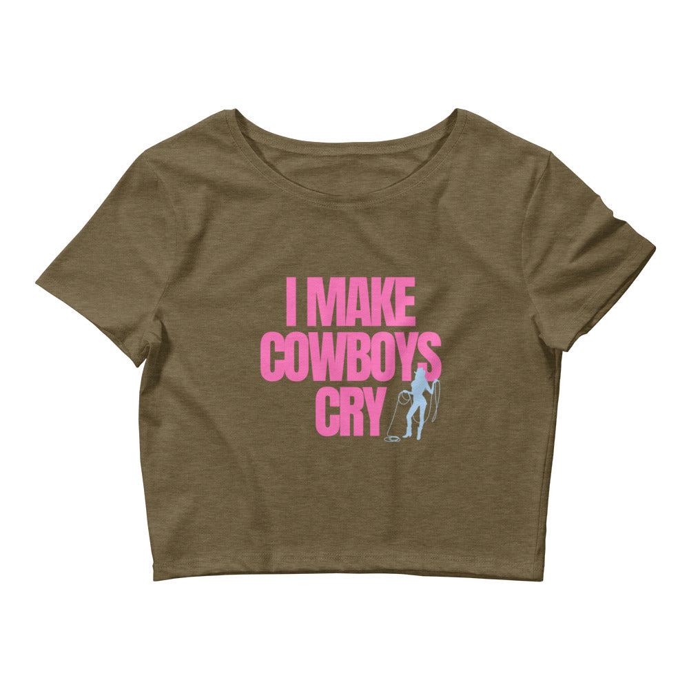 I Make Cowboys Cry Crop Top