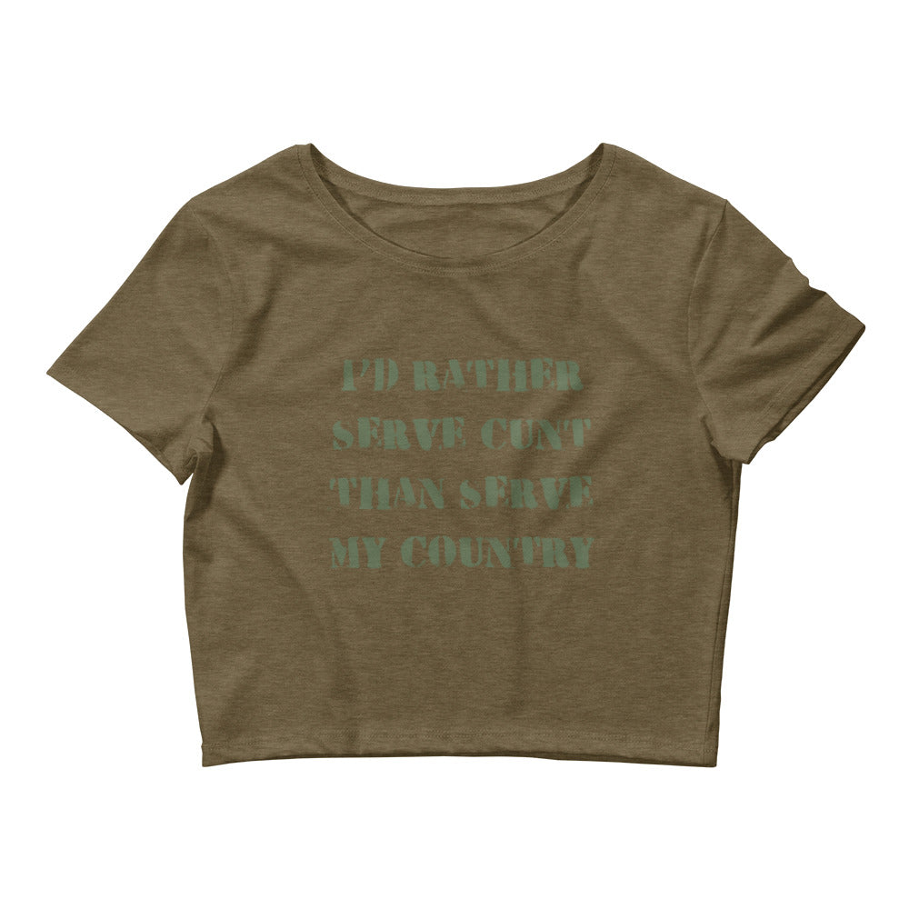 I'd Rather Serve Cunt Than Serve My Country Crop Top