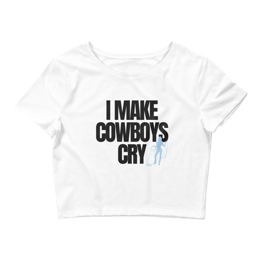 I Make Cowboys Cry Crop Top