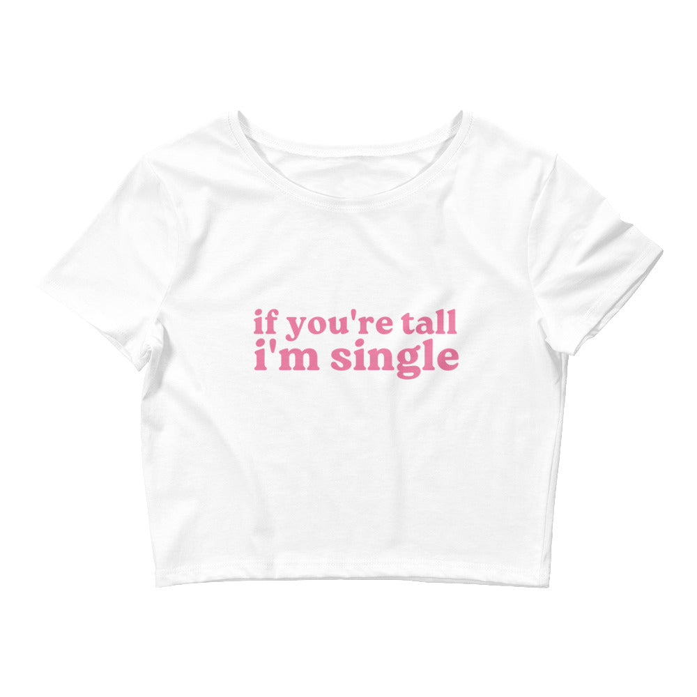 It You're Tall I'm Single Crop Top