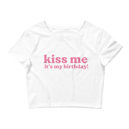 Kiss Me It's My Birthday Crop Top