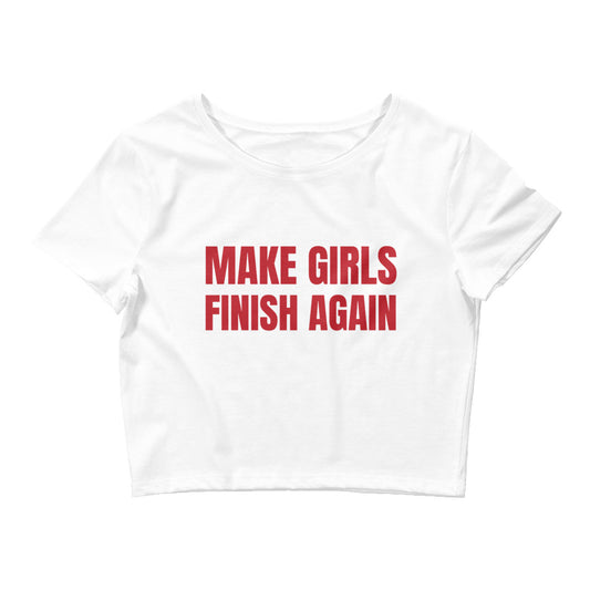 Make Girls Finish Again Crop Top
