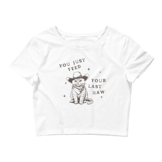 You Just Yeed Your Last Western Cat Haw Crop Top