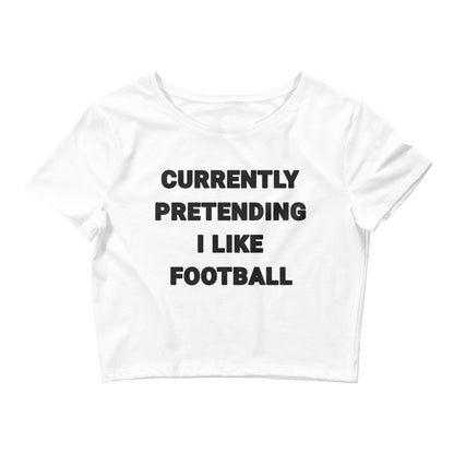 Currently Pretending I Like Football Crop Top